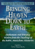 Bringing Heaven Down to Earth: Meditations and Everyday Wisdom From the Teachings of the Rebbe, Menachem Schneerson