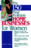 The 150 Most Profitable Home Businesses for Women