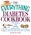 The Everything Diabetes Cookbook: 300 Creative and Healthy Recipes That Put the Fun Back Into Cooking