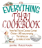The Everything Thai Cookbook: From Pad Thai to Lemongrass Chicken Skewers--300 Tasty, Tempting Thai Dishes You Can Make at Home