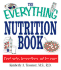 The Everything Nutrition Book: Boost Energy, Prevent Illness, and Live Longer