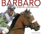 Barbaro: the Horse Who Captured America's Heart