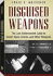 Disguised Weapons: the Law Enforcemnt Guide to Covert Guns, Knives, and Other Weapons