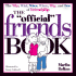 The Official Friends Book: the Who, What, When, Where, Why, and How of Friendship