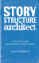 Story Structure Architect: a Writer's Guide to Building Dramatic Situations and Compelling Characters