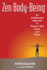 Zen Body-Being: an Enlightened Approach to Physical Skill, Grace, and Power