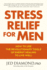 Stress Relief for Men: How to Use the Revolutionary Tools of Energy Healing to Live Well