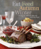 Eat Feed Autumn Winter: 30 Ways to Celebrate When the Mercury Drops