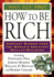 How to Be Rich: Compact Wisdom From the World's Greatest Wealth-Builders (Tarcher Success Classics)