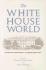 The White House World: Transitions, Organization, and Office Operations