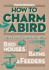 Popular Mechanics How to Charm a Bird: Create a Backyard Haven With Birdhouses, Baths & Feeders