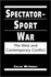 Spectator-Sport War: the West and Contemporary Conflict (Making Sense of Global Security)