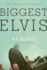 Biggest Elvis: a Novel