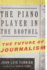 The Piano Player in the Brothel: the Future of Journalism