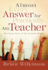 Almost Every Answer for Practically Any Teacher the Seven Laws of the Learner Series
