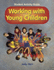 Working With Young Children: Student Activity Guide; 9781590701294; 1590701291