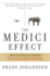 The Medici Effect: Breakthrough Insights at the Intersection of Ideas, Concepts, and Cultures