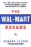 The Wal-Mart Decade: How a New Generation of Leaders Turned Sam Walton's Legacy Into the World's #1 C