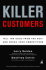 Killer Customers: Tell the Good From the Bad--and Dominate Your Competitors