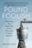 Pound Foolish: Exposing the Dark Side of the Personal Finance Industry