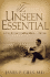 The Unseen Essential: a Story for Our Troubled Times...Part One