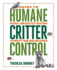 The Guide to Humane Critter Control: Natural, Nontoxic Pest Solutions to Protect Your Yard and Garden