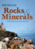 Michigan Rocks & Minerals: a Field Guide to the Great Lake State (Rocks & Minerals Identification Guides)