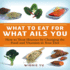 What to Eat for What Ails You