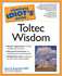 Complete Idiots Guide to Toltec Wisdom (Complete Idiots Guides (Lifestyle Paperback)) (Complete Idiots Guide to S. )