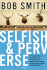 Selfish and Perverse