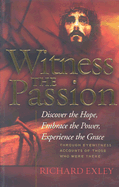Witness the Passion: Discover the Hope, Embrace the Power, Experience the Grace