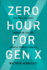 Zero Hour for Gen X: How the Last Adult Generation Can Save America From Millennials