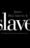 Slave: the Hidden Truth About Your Identity in Christ