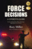 Force Decisions: a Citizen's Guide to Understanding How Police Determine Appropriate Use of Force