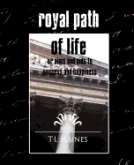 The Royal Path of Life: Or, Aims and Aids to Success and Happiness
