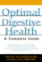 Optimal Digestive Health: a Complete Guide: the Complete Guide