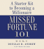 Missed Fortune 101: a Starter Kit to Becoming a Millionaire