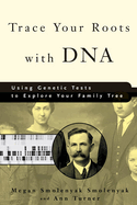 Trace Your Roots With Dna: Using Genetic Tests to Explore Your Family Tree