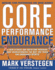 Core Performance Endurance: a New Fitness and Nutrition Program That Revolutionizes the Way You Train for Endurance Sports