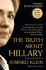 The Truth About Hillary: What She Knew, When She Knew It, and How Far She'Ll Go to Become President