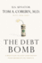 The Debt Bomb: a Bold Plan to Stop Washington From Bankrupting America