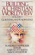Building a Christian Worldview Volume 1