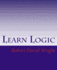 Learn Logic: the Science of Logic