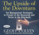 The Upside of the Downturn: Ten Management Strategies to Prevail in the Recession and Thrive in the Aftermath