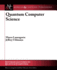 Quantum Computer Science (Synthesis Lectures on Quantum Computing, 2)