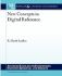 New Concepts in Digital Reference (Synthesis Lectures on Information Concepts, Retrieval, and S)