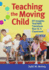 Teaching the Moving Child: Ot Insights That Will Transform Your K-3 Classroom