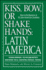 Kiss, Bow, Or Shake Hands: Latin America: How to Do Business in 18 Latin American Countries