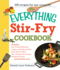 The Everything Stir-Fry Cookbook: 300 Fresh and Flavorful Recipes the Whole Family Will Love