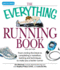 The Everything Running Book: From Circling the Block to Completing a Marathon, Training and Techniques to Make You a Better Runner